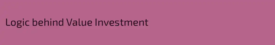 Logic behind Value Investment 